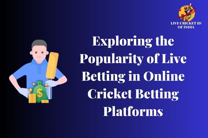 Read more about the article Exploring the Popularity of Live Betting in Online Cricket Betting Platforms