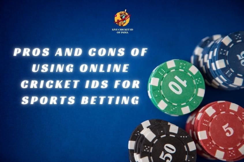 Read more about the article The Pros and Cons of Using Online Cricket IDs for Sports Betting