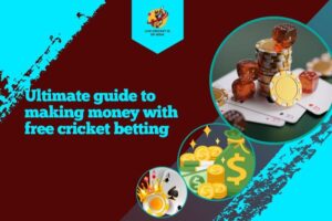Read more about the article The Ultimate Guide to Making Money with Free Cricket Betting