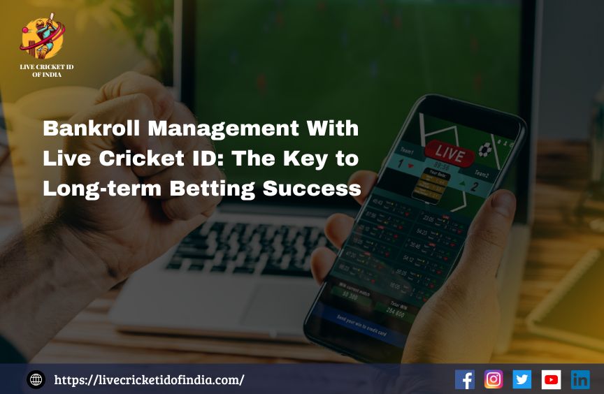 Read more about the article Bankroll Management With Live Cricket ID: The Key to Long-term Betting Success