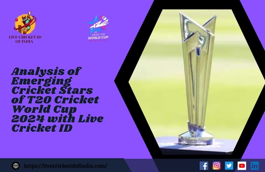 You are currently viewing An Analysis of Emerging Cricket Stars of T20 Cricket World Cup 2024 with Live Cricket ID