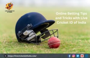 Online Betting Tips and Tricks with Live Cricket ID of India