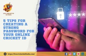 5 Tips for Creating a Strong Password for Your Online Cricket ID