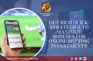 Read more about the article GET RICH QUICK: STRATEGIES TO MAXIMIZE BONUSES FOR ONLINE BETTING INVESTMENTS