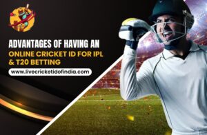 Advantages of Having an Online Cricket ID for IPL & T20 Betting